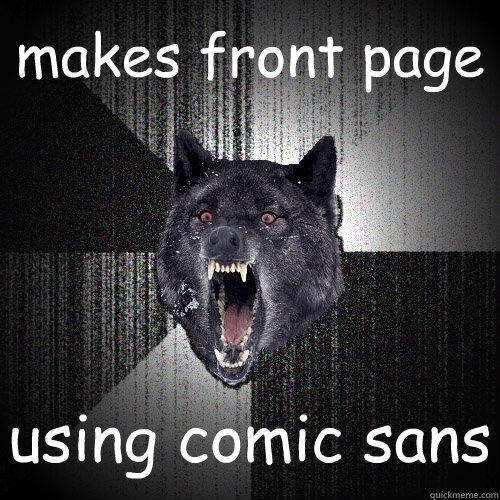 makes front page using comic sans  Insanity Wolf