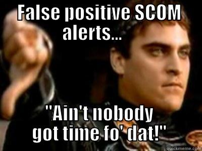 FALSE POSITIVE SCOM ALERTS...     