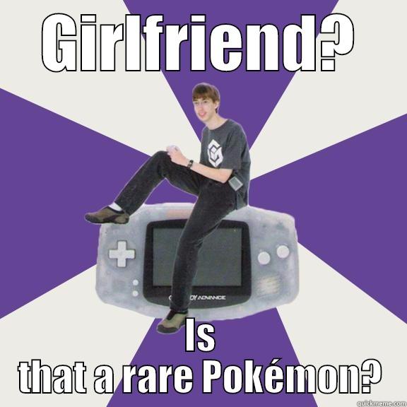 Pokemon gamer - GIRLFRIEND? IS THAT A RARE POKÉMON? Nintendo Norm