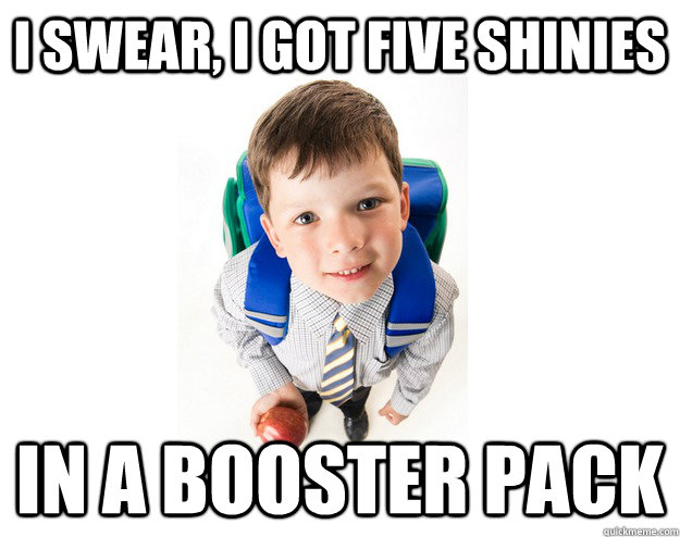 I Swear, i got five shinies in a booster pack - I Swear, i got five shinies in a booster pack  Lying School Kid