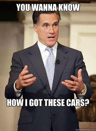 You wanna know how I got these cars?  Relatable Romney