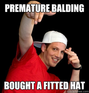 Premature balding bought a fitted hat  