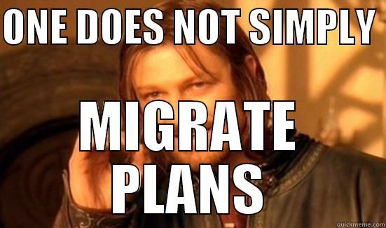 ONE DOES NOT SIMPLY  MIGRATE PLANS Boromir