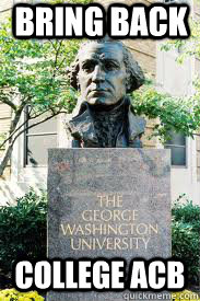 bring back college acb  Ironic GWU