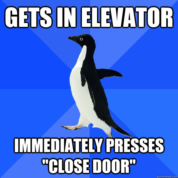 GETs IN ELEVATOR Immediately PRESSes 