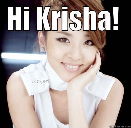 HI KRISHA!     Misc