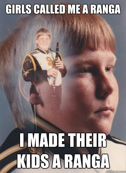 girls called me a ranga i made their kids a ranga  PTSD Clarinet Boy