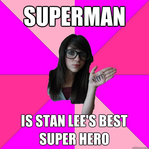 Superman Is Stan Lee's best super hero  Idiot Nerd Girl