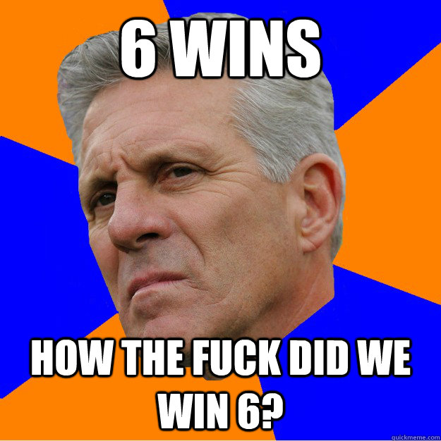 6 Wins How the Fuck did we win 6?  Uninformed Zook