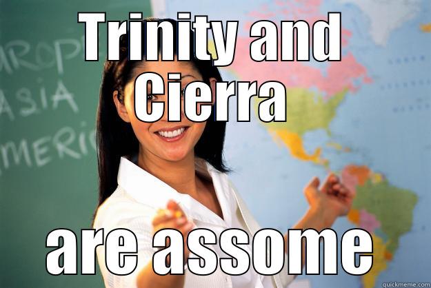 TRINITY AND CIERRA ARE ASSOME Unhelpful High School Teacher
