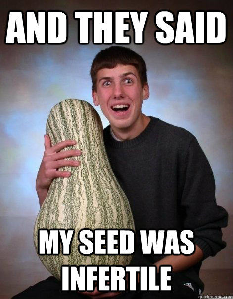 And they said my seed was infertile - And they said my seed was infertile  Misc