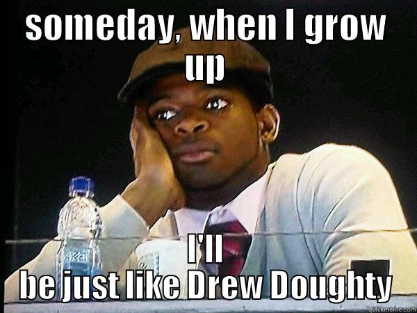 SOMEDAY, WHEN I GROW UP I'LL BE JUST LIKE DREW DOUGHTY Misc