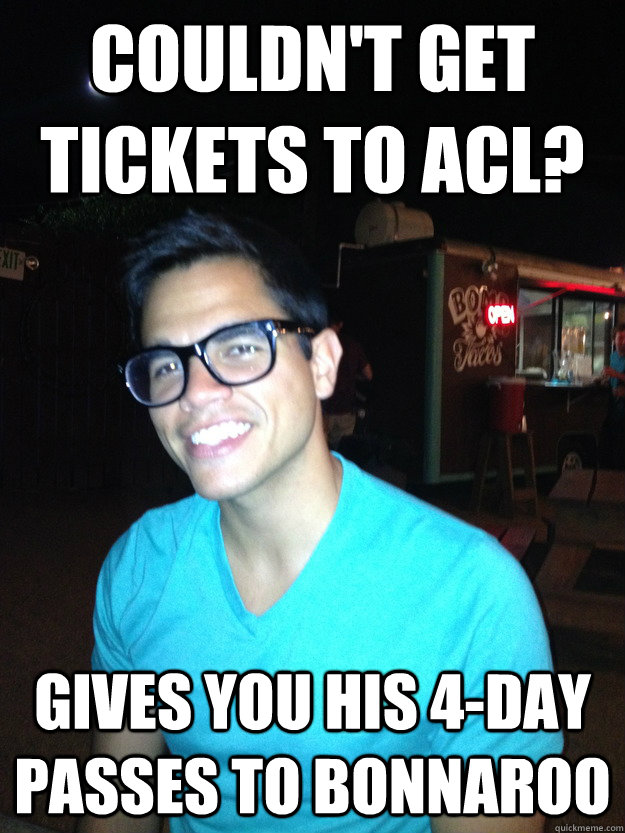 Couldn't get tickets to ACL? Gives you his 4-Day passes to Bonnaroo  