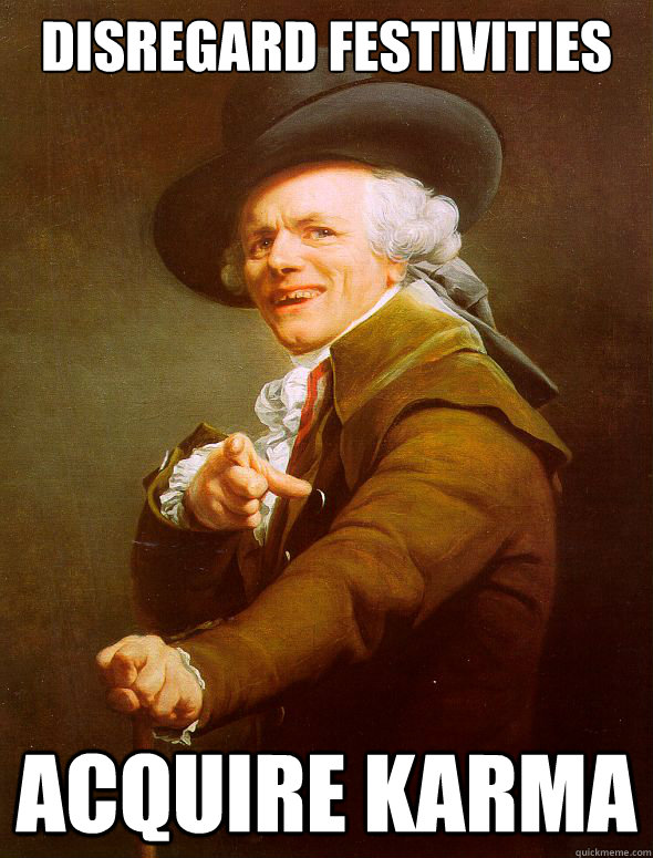 disregard festivities acquire karma  Joseph Ducreux