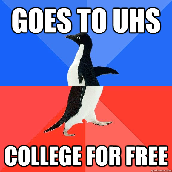 Goes to UHS College for free  Socially Awkward Awesome Penguin
