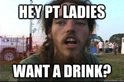 Hey PT Ladies Want a drink?  Wook 17