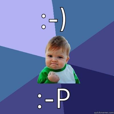 :-) :-P Success Kid
