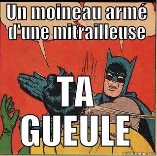 UN MOINEAU ARMÉ D'UNE MITRAILLEUSE TA GUEULE Slappin Batman