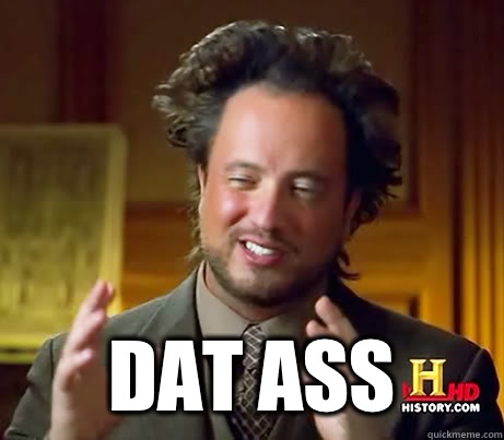  Dat ass  History Channel Guy