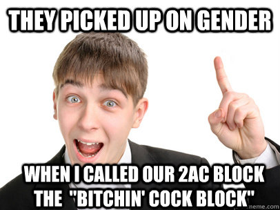 THEY PICKED UP ON GENDER WHEN I CALLED OUR 2AC BLOCK THE  