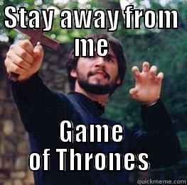 STAY AWAY FROM ME GAME OF THRONES  Misc