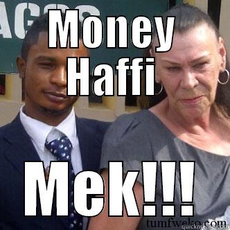 MONEY HAFFI MEK!!! Misc