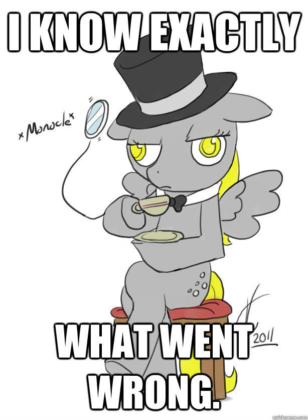I know exactly What went wrong.   