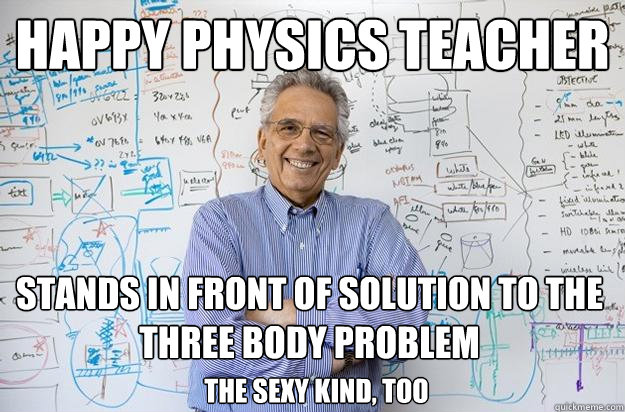 happy physics teacher stands in front of solution to the three body problem The sexy kind, too  Engineering Professor