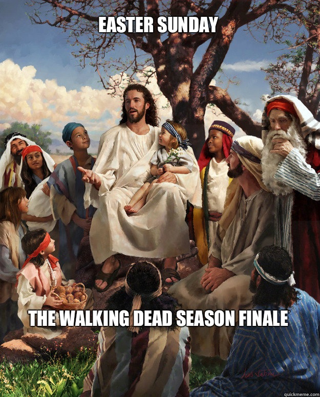 Easter Sunday  The Walking Dead season finale  Story Time Jesus