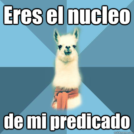 Eres el nucleo de mi predicado  Linguist Llama