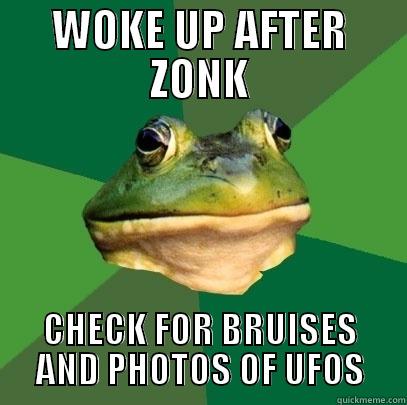 WOKE UP AFTER ZONK CHECK FOR BRUISES AND PHOTOS OF UFOS Foul Bachelor Frog