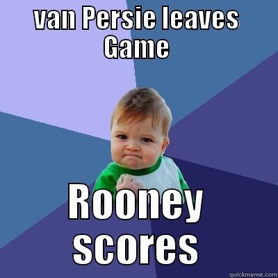 Manchester United - VAN PERSIE LEAVES GAME ROONEY SCORES Success Kid