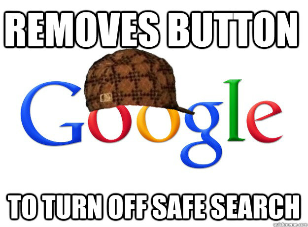 Removes Button To turn off safe search  