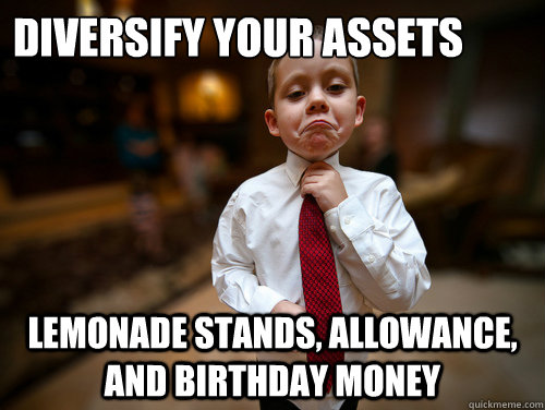 Diversify your assets Lemonade stands, allowance, and birthday money  Financial Advisor Kid