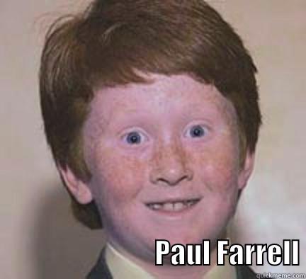                               PAUL FARRELL Over Confident Ginger