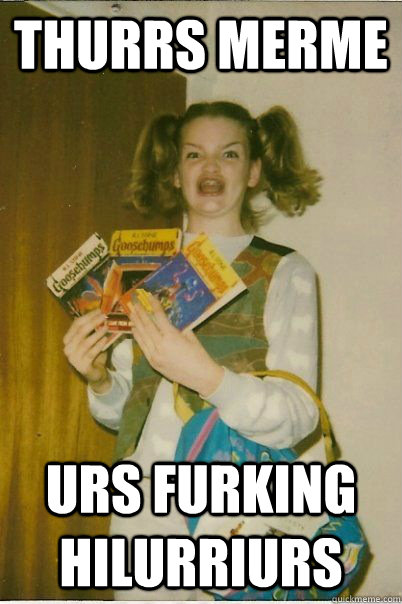 Thurrs merme urs furking hilurriurs  BERKS