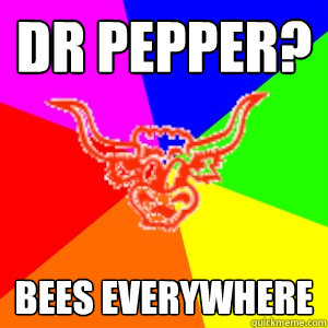 dr pepper? bees everywhere  Camp Longhorn