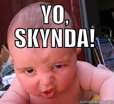 YO, SKYNDA!  Misc