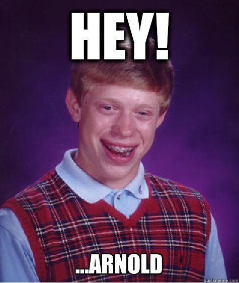 HEY! ...ARNOLD  Bad Luck Brian