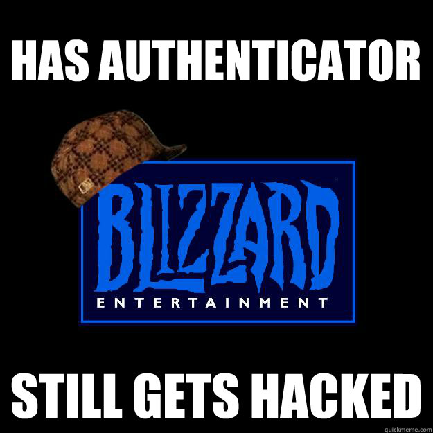 Has authenticator Still gets hacked - Has authenticator Still gets hacked  Scumbag blizzard