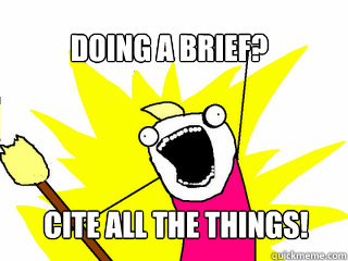 Doing a brief? Cite all the things!  All The Things