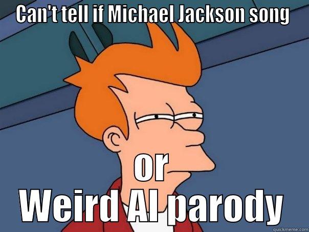 CAN'T TELL IF MICHAEL JACKSON SONG OR WEIRD AL PARODY Futurama Fry
