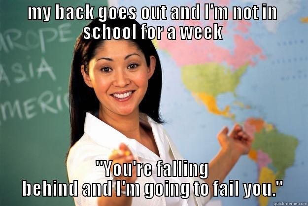 back problems - MY BACK GOES OUT AND I'M NOT IN SCHOOL FOR A WEEK 
