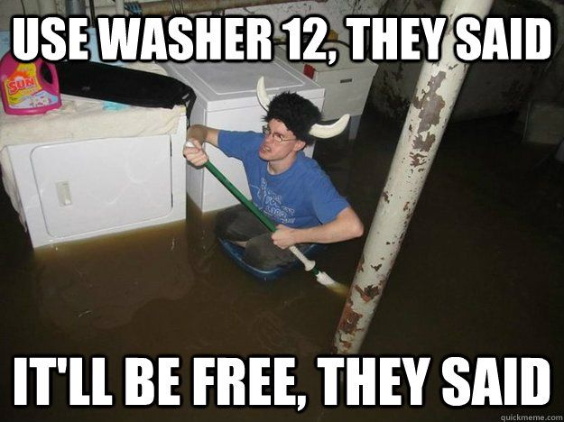 Use washer 12, they said It'll be free, they said - Use washer 12, they said It'll be free, they said  Laundry viking