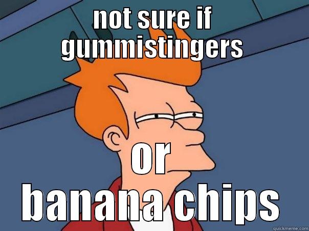 NOT SURE IF GUMMISTINGERS OR BANANA CHIPS Futurama Fry