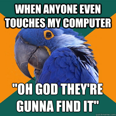 When anyone even touches my computer 