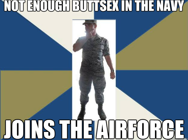 Not enough buttsex in the Navy Joins the AirForce  Into the blue airman - drinking