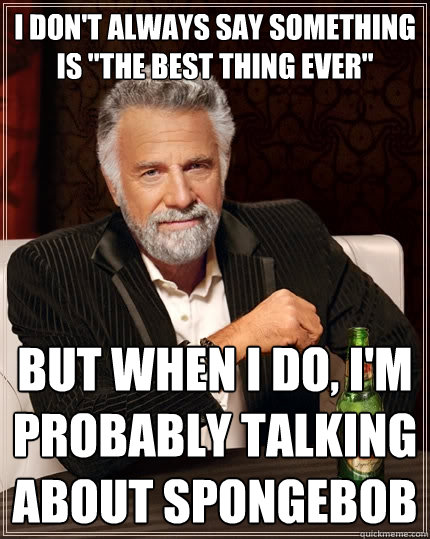 I don't always say something is 