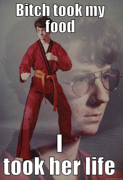 BITCH TOOK MY FOOD I TOOK HER LIFE Karate Kyle