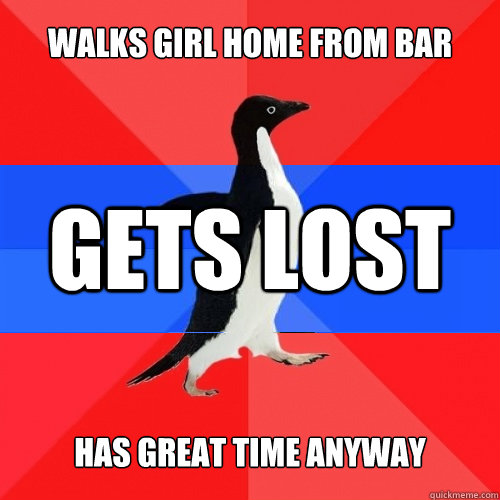 WALKS GIRL HOME FROM BAR GETS LOST HAS GREAT TIME ANYWAY  